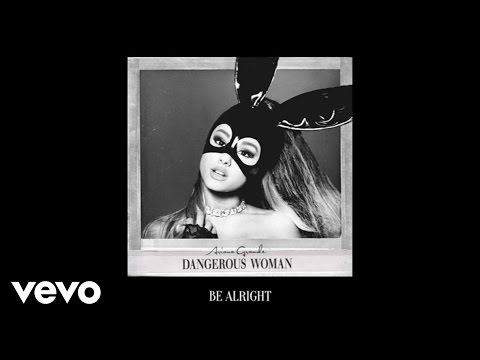 Be Alright Ariana Grande