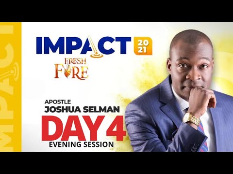 FRESH FIRE || IMPACT 2021 DAY 4 || APOSTLE JOSHUA SELMAN