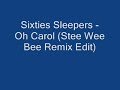 Sixties Sleepers - Oh Carol (stee wee bee remix edit)