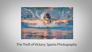 The Thrill of Victory: Sports Photography