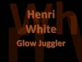 Henri White - Glow Juggler 2