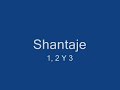 Grupo Shantaje (1, 2 Y 3)