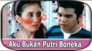 FTV TERBARU 2017 - AKU BUKAN PUTRI BONEKA