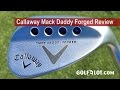Golfalot Callaway Mack Daddy Forged Wedge Review
