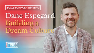 Manager Scale Call - Dane Espegard: Building a Dream Culture