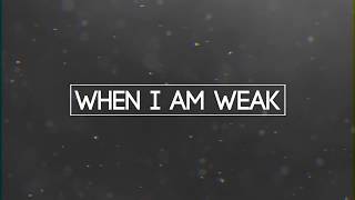 When I Am Weak