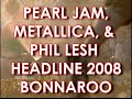 bonnaroo once again brings a diverse lineup which includes pearl jam, robert plant, jack johnson and metallica's first u.s. show in 3 years.
