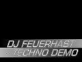 DJ FEUERHAST - TECHNO DEMO