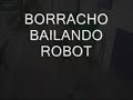 Borracho bailando robot