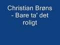 Christian Brøns - Bare ta\ Christian Brøns - Bare ta\
