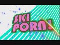 Ski Porn