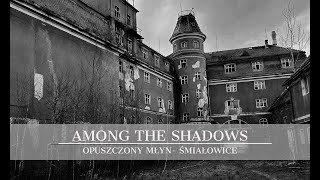Among The Shadows- Opuszczony Młyn