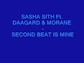 SASHA SITH Ft. DAAGARD & MORANE - SECOND BEAT IS MINE