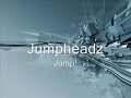 Jumpheadz - Jump! Jumpheadz - Jump!