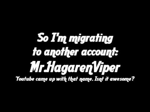 HagarenGao - Two strikes against my account, one more and Im deleted. Time to move again. New account: http://www.youtube.com/user/MrHagarenViper.