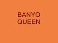 BANYO QUEEN.