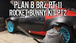 Plan B BRZ Pt 11 - DIY Install Rocket Bunny Widebo