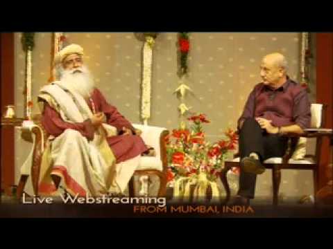 kher - http://inconversations.com In Conversation with the Mystic - Anupam Kher with Sadhguru [LIVE] Recorded live from Mumbai, India on 20th September, 2011 (there...