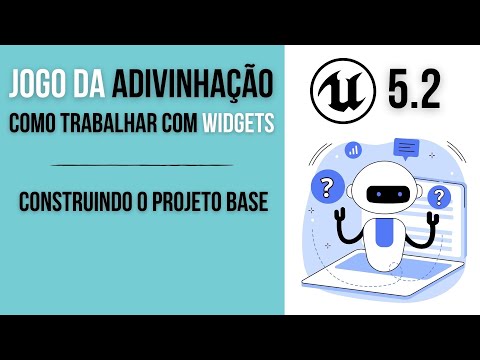 UNREAL 5.2 - Como trabalhar com Widgets: Jogo da adivinhação - 01 Construindo o projeto base