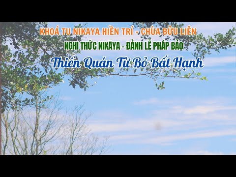 Nghi thức NIKAYA - Đảnh Lễ Pháp Bảo & Thiền Quán Từ Bỏ Bất Hạnh *