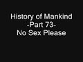 History of Mankind - Part 73 - No More Sex Please