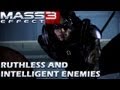 Mass Effect 3 - Ruthless and Intelligent Enemies Trailer