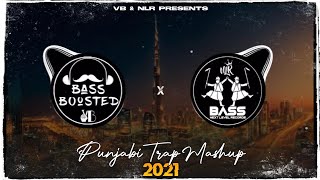 Punjabi Trap Mix Mashup 2021 BASS BOOSTED  VB X NL