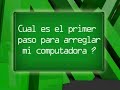 Primer paso arreglar tu PC