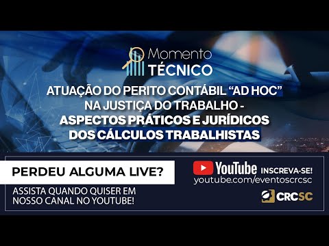 Momento Técnico "Atuação do Perito Contábil "ad hoc" na Justiça do Trabalho – Aspectos Práticos e Jurídicos dos Cálculos Trabalhistas”