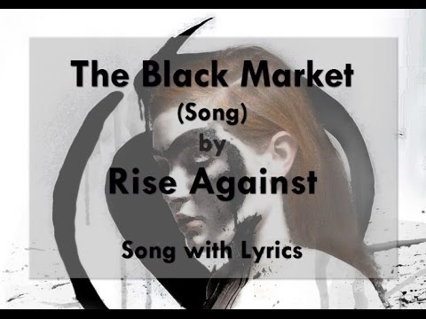 black market - Song: The Black Market Artist: Rise Against Album: The Black Market (2014) You can find all songs of this album here in one video: http://youtu.be/7IuWZDcXWz...