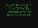 \"In Front Of Me\" by NIckelback \"In Front Of Me\" by NIckelback