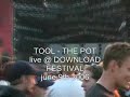 tool perform the pot from there amazing 10,000 days album. live from download fest. 9th june 2006 (they were truly fantastic as always)