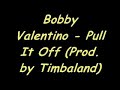 Bobby Valentino - Pull It Off (Prod. by Timbaland)