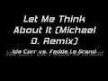 Let Me Think About It (Michael D. Rmx)