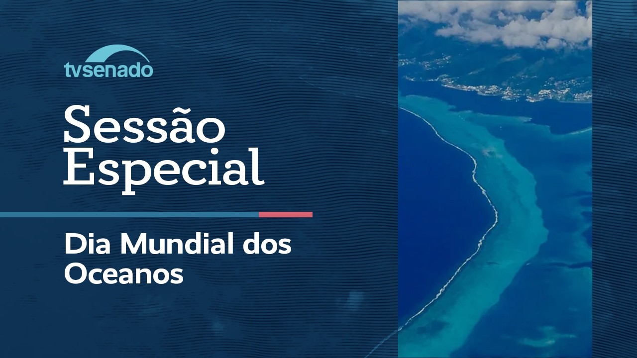Plenário celebra o Dia Mundial dos Oceanos – 8/6/26