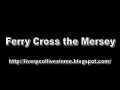 Ferry Cross The Mersey - Liverpool Songs