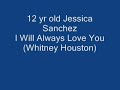 i will always love you  whitney houston    jessica sanchez