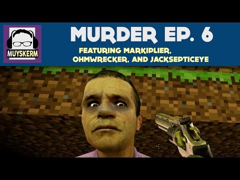 Murder Ep. 6 | Featuring Markiplier, Ohmwrecker, and Jacksepticeye