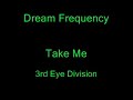 Dream Frequency - Take Me  (3i%)