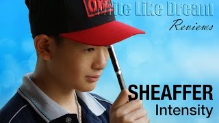[รีวิวปากกาหมึกซึม] Sheaffer Intensity