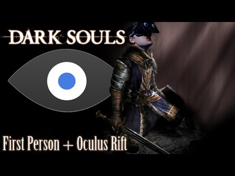 Oculus Rift: Dark Souls - First person Dark Souls running in the Oculus Rift!!
