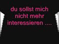 Ich will dich hassen,doch es geht nicht,denn ich liebe dich