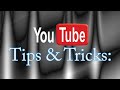 YouTube Tips & Tricks