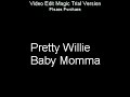 Pretty willie-baby momma