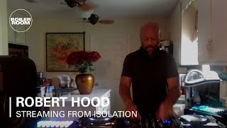 Robert Hood - Live @ Boiler Room: Streaming From Isolation 2020
