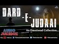 Dard -E- Judaai : Emotional Hindi Songs Collection || Audio Jukebox Dard -E- Judaai : Emotional Hindi Songs Collection || Audio Jukebox