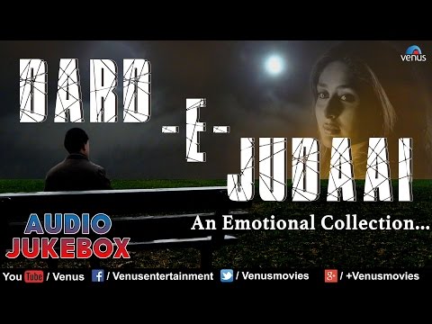 Dard -E- Judaai : Emotional Hindi Songs Collection || Audio Jukebox