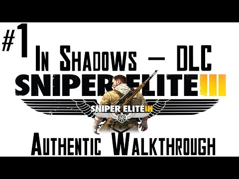 Sniper Elite 3 - DLC Authentic Walkthrough - In Shadows - Part 1 - PC 1080p