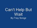 Trey Songz – Can’t Help But Wait