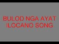 BULOD NGA AYAT (ILOCANO SONG)